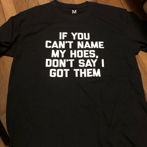 If You Can’t Name My Hoes Tee